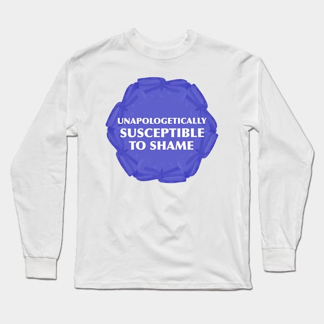 “Unapologetically Susceptible To Shame” Long Sleeve T-Shirt by Third Wheel Tees